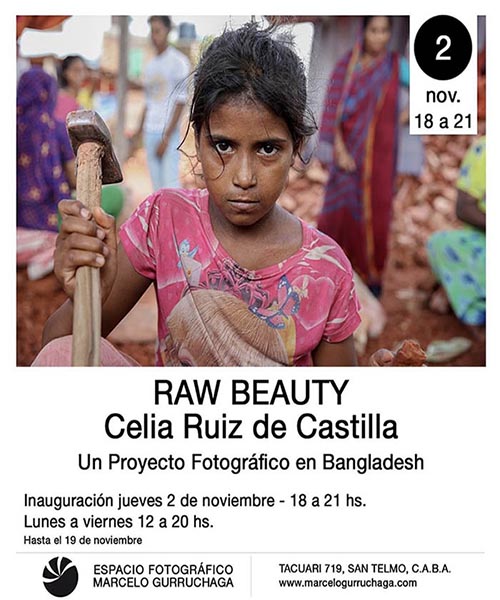 A flyer for the "RAW BEAUTY" photography exhibition by Celia Ruiz de Castilla, featuring an image of a young girl in a vibrant pink dress holding a tool, set against a background of laborers in Bangladesh. The flyer provides details of the event, including the opening on Thursday, November 2, from 6 PM to 9 PM, at Espacio Fotográfico Marcelo Gurruchaga in Buenos Aires. Exhibition hours are Monday to Friday, 12 PM to 8 PM, and it runs until November 19.